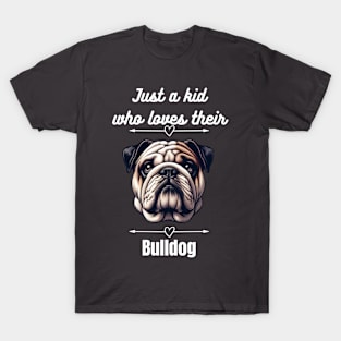 Just a kid who loves their Bulldog, white text T-Shirt